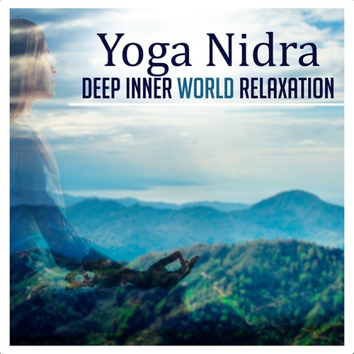 Yoga Nidra: Deep Inner World Relaxation, Sleep Yoga, Between Waking and Sleeping, Totally Relaxed, Lucid Dreaming