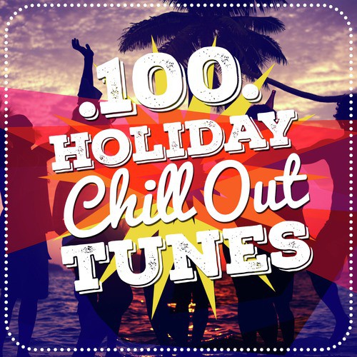 100 Holiday Chill out Tunes
