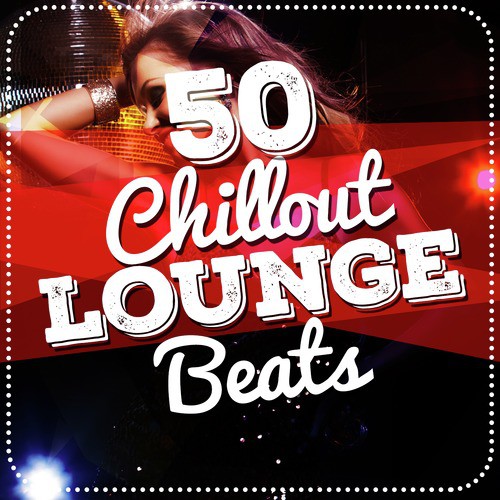 50 Chillout Lounge Beats