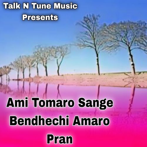 Ami Tomaro Sange Bendhechi Amaro Pran