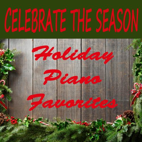 Celebrate the Season - Holiday Piano Favorites