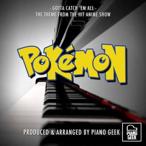 Gotta Catch 'Em All (From "Pokémon") (Piano Version)