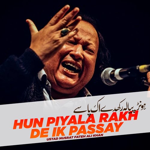 Hun Piyala Rakh De Ik Passay