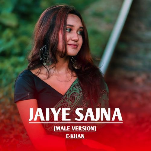 Jaiye Sajna (Male Version)