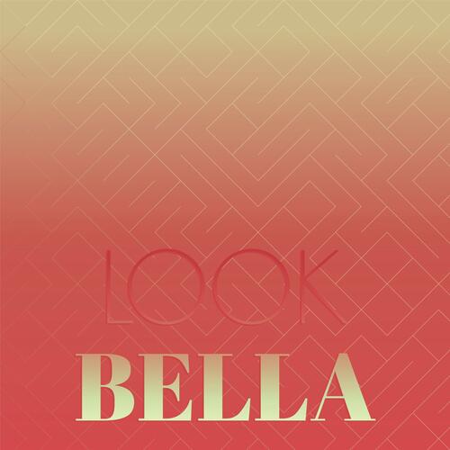 Look Bella
