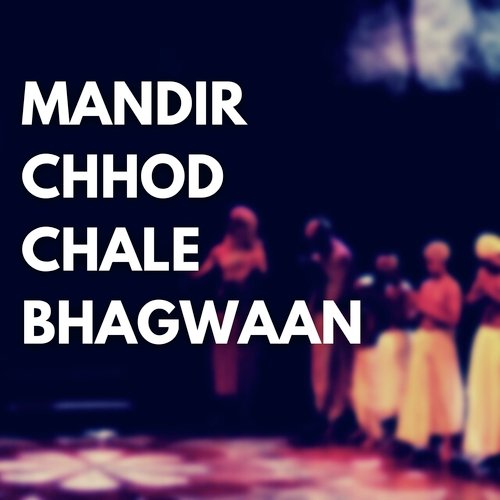 Mandir Chhod Chale Bhagwaan