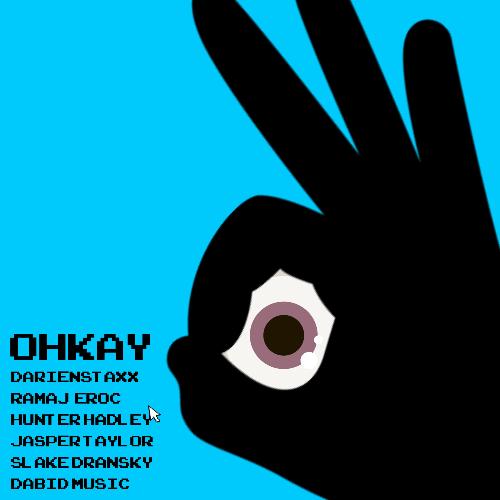 OHKAY (feat. darienstaxx, Ramaj Eroc, Hunter Hadley, Jasper Taylor, Slake Drawnsky & Dabid Music) cover art