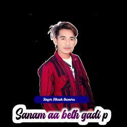 Sanam aa beth gadi p