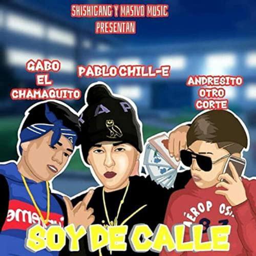 Soy de Calle (feat. Pablo Chill-E &amp; Andresito Otro Corte)_poster_image