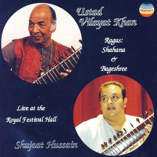 Ustad Vilayat Khan: Ragas Shahana & Bageshree (Live at the Royal Festival Hall, London, November 25, 1993)