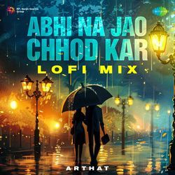 Abhi Na Jao Chhod Kar - Lofi Mix-ASlZZg54cQI