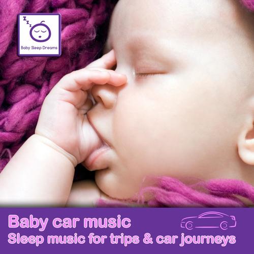 Baby Car Music - Sleep Music for Trips & Car Journeys_poster_image