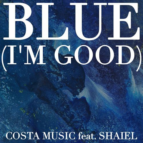 Blue (I'm Good) (feat. Shaiel)