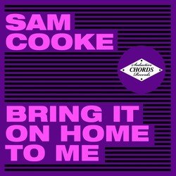 Bring It On Home to Me