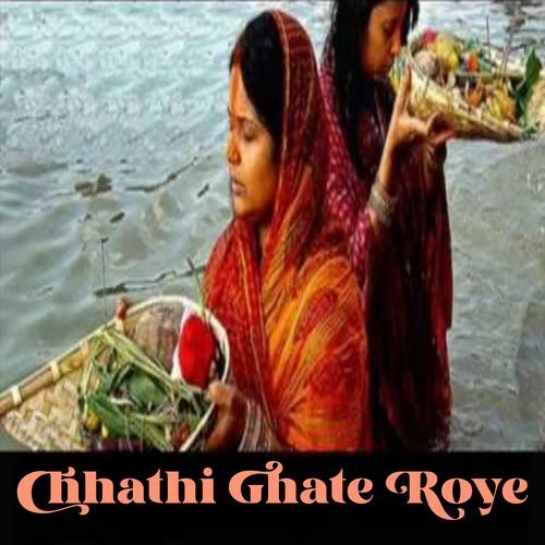 Chhathi Ghate Roye