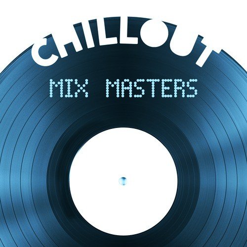 Chillout Mix Masters