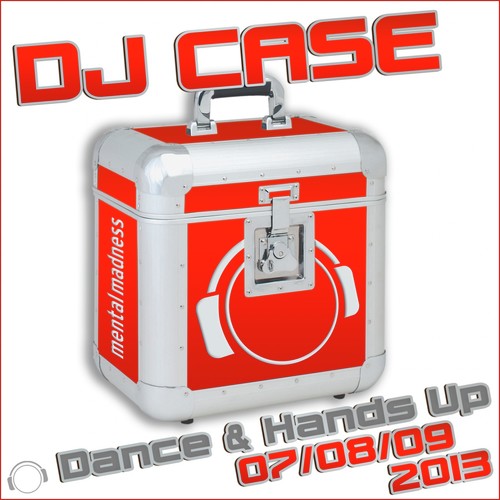 DJ Case Dance & Hands up 07/08/09-2013