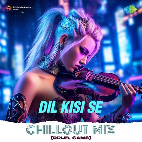 Dil Kisi Se Chillout Mix