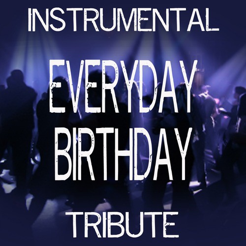Everyday Birthday (Tribute to Swizz Beatz) [Instrumental]