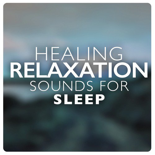 Healing Relaxation Sounds for Sleep