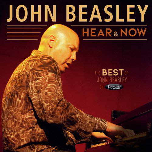 Hear and Now: The Best of John Beasley on Resonance