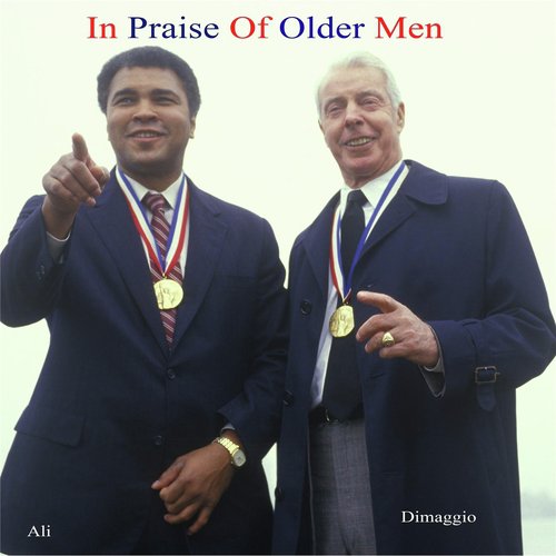 In Praise of Older Men (Father, Brother, Lover, Son)