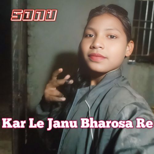 Kar Le Janu Bharosa Re