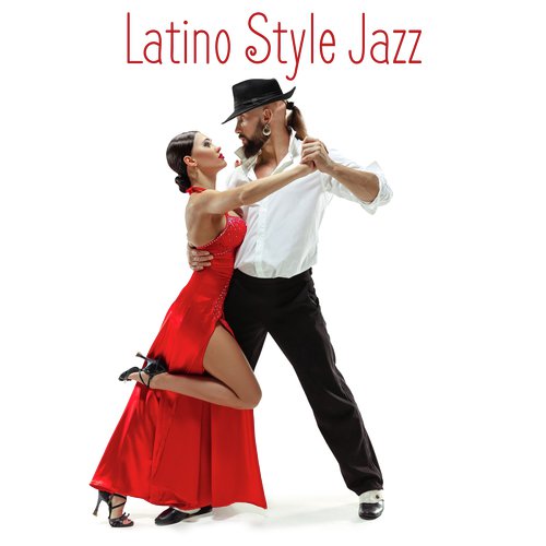 Latino Style Jazz - Hot Dance Rhythms Ideal as a Background for the Sensual Dance of Lovers, Intimate Moment, Evening Fiesta, Touch Me, Sweet Emotion, Sexy Sax