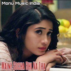 Maine Socha Bhi Na Tha (Female)