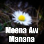 Meena Aw Manana