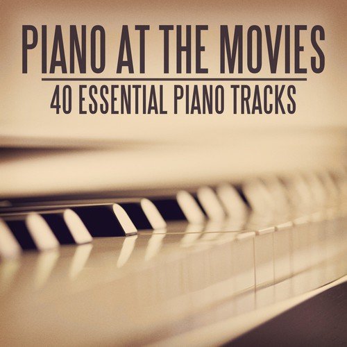 Piano At the Movies - 40 Essential Piano Pieces