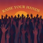 Raise Your Hands