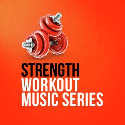 Strength Workout Music Series