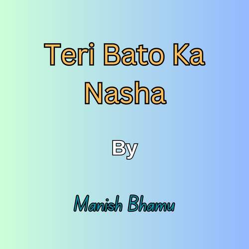 Teri Bato Ka Nasha