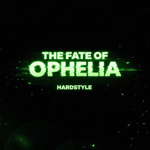 The Fate of Ophelia (Hardstyle)
