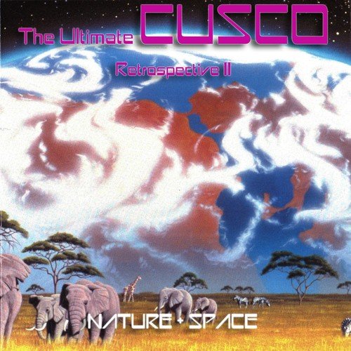 The Ultimate CUSCO - Retrospective II (Nature + Space)