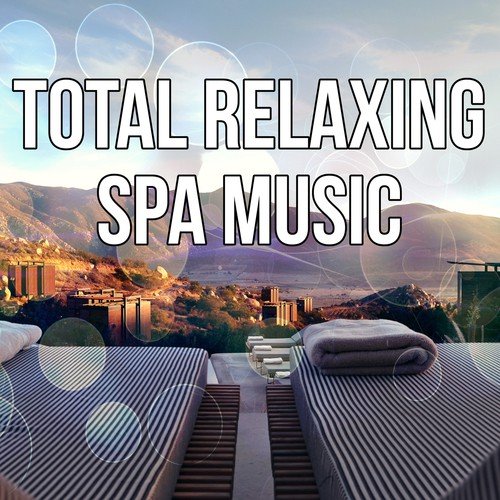 Total Relaxing Spa Music – Total Relax, Relax Healing Music, Massage Music, Spa Music Relaxation, Therapeutic Touch, Tranquility Spa, Vital Energy