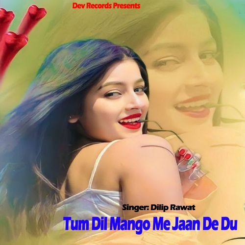 Tum Dil Mango Me Jaan De Du