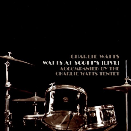 Watts at Scott&#039;s (Live; Accompanied by The Charlie Watts Tentet)_poster_image