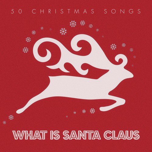 What Is Santa Claus - 50 #christmas Songs