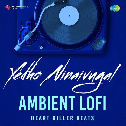 Yedho Ninaivugal - Ambient LoFi