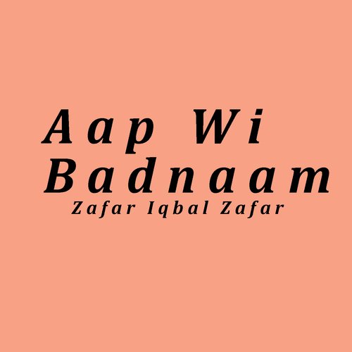 Aap Wi Badnaam