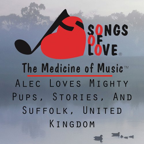 Alec Loves Mighty Pups, Stories, and Suffolk, United Kingdom