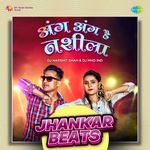 Ang Ang Hai Nashila - Jhankar Beats