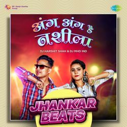 Ang Ang Hai Nashila - Jhankar Beats