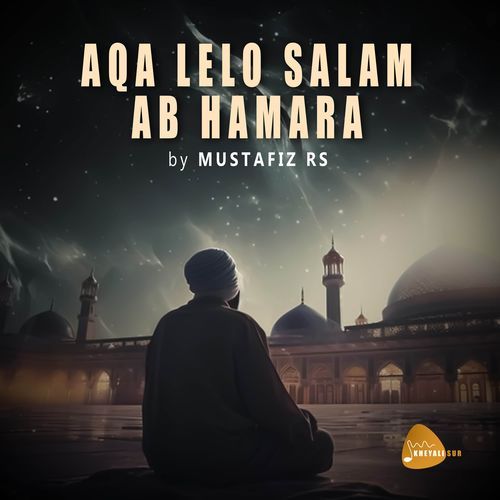 Aqa Lelo Salam Ab Hamara