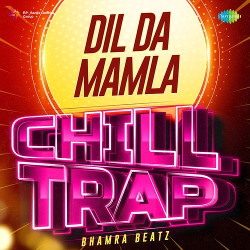 Dil Da Mamla Chill Trap