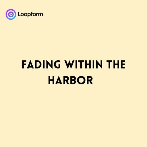 Fading within the Harbor