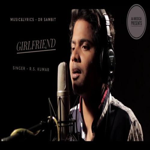 Girlfriend (feat. Dr Sambit & R.S. Kumar)