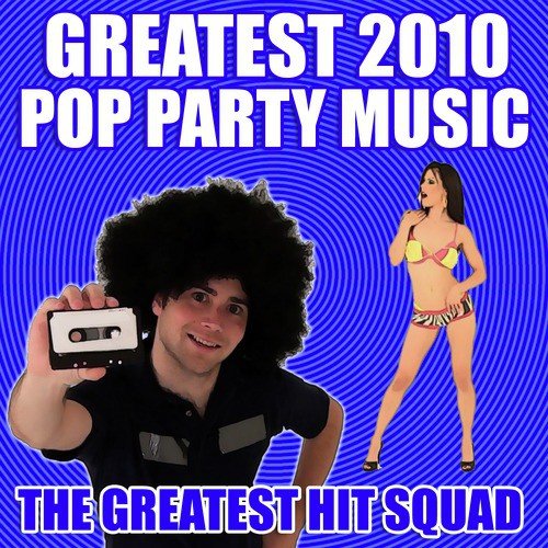 Greatest 2010 Pop Party Music
